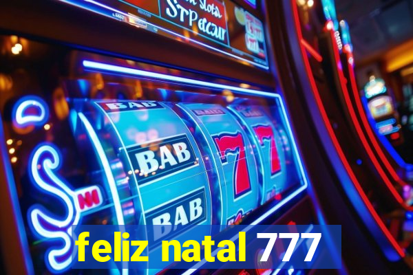 feliz natal 777